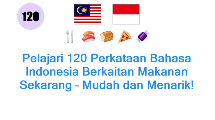 Pelajari 120 Perkataan Bahasa Indonesia Berkaitan Makanan Sekarang – Mudah dan Menarik!